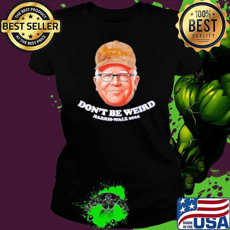 Tim Walz Don'T Be Weird Harris Walz 2024 Ladies tee