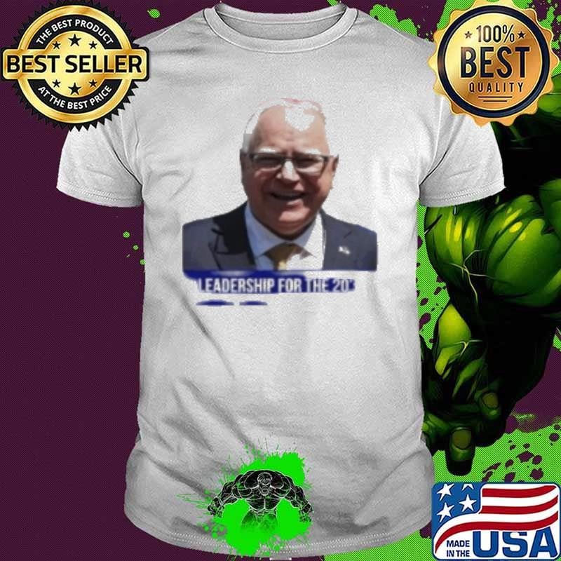 Tim Walz For Vice President Leadership For The 20’s Shirt