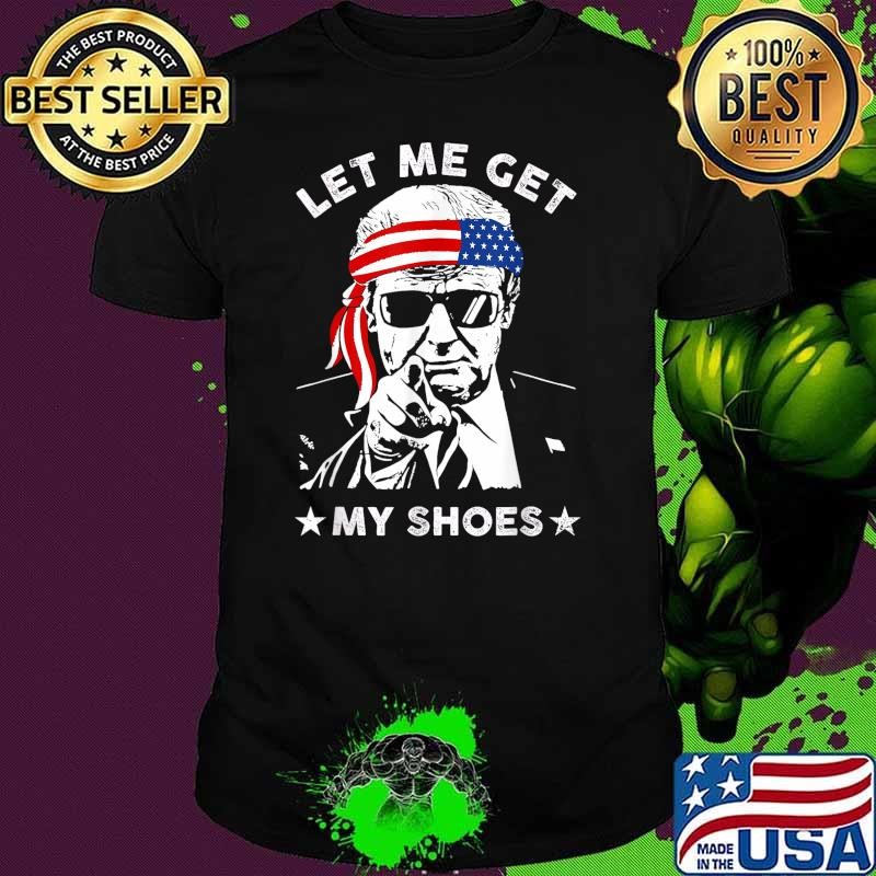 Top Let Me Get My Shoes Trump 2024 Finger Usa Flag Election T-Shirt