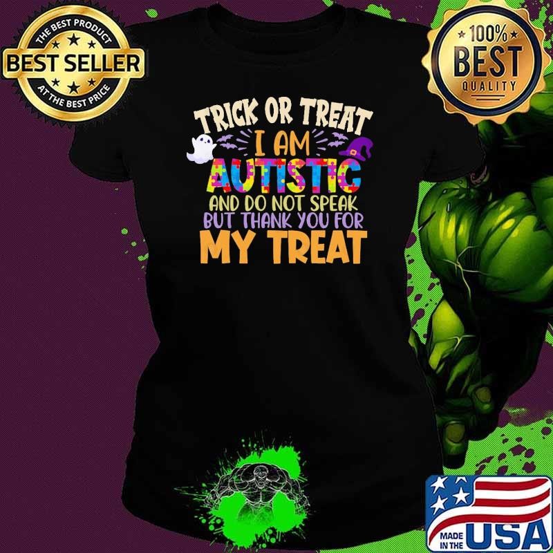 Trick Or Treat I Am Autistic And Do Not Speak My Treat T-Shirt