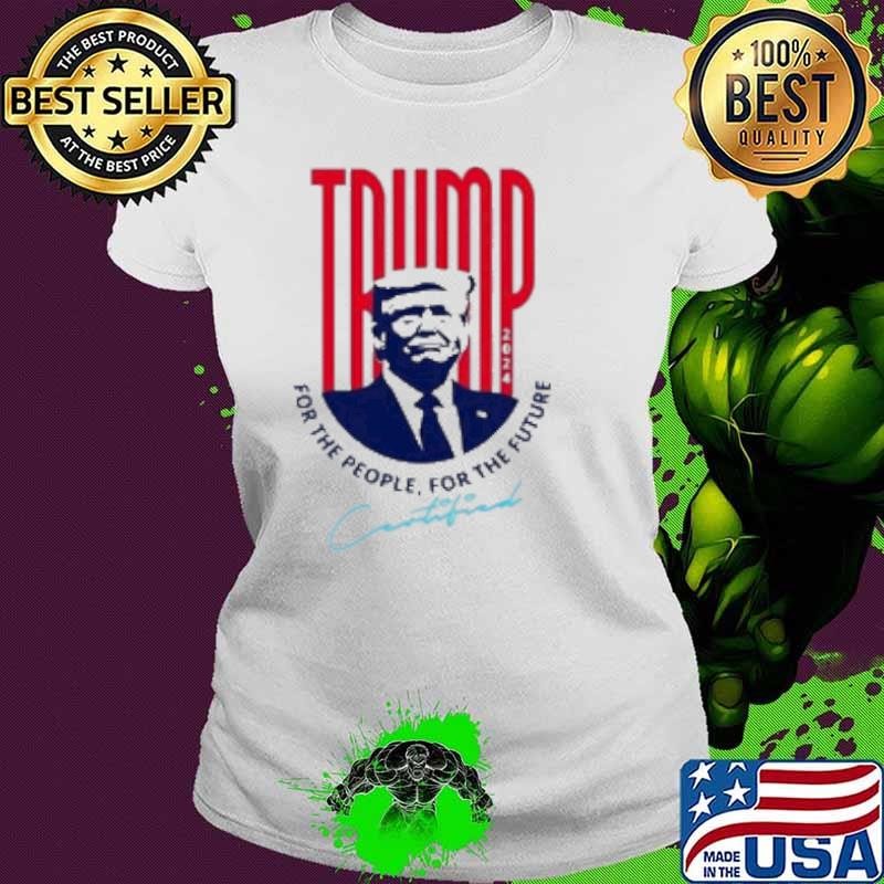 Trump 2024 For The People For The Future Shirt