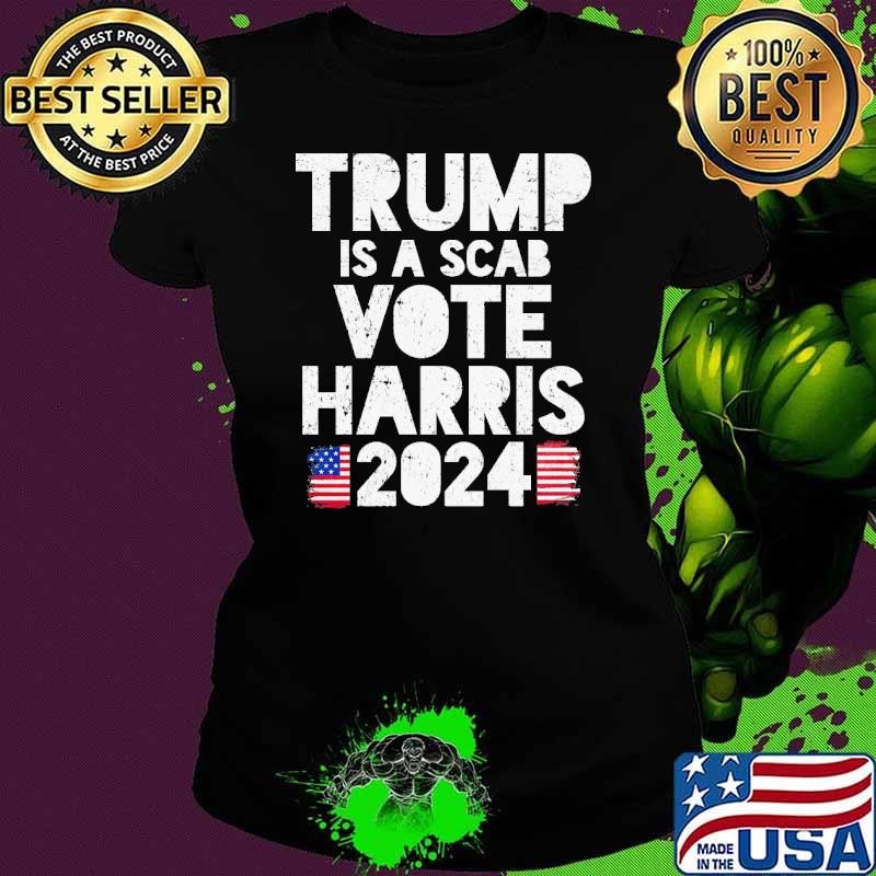 Trump Is A Scab Vote Harris 2024 American Flag Election T-Shirt