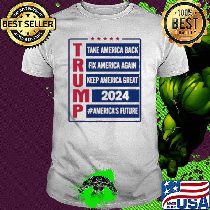 Trump Take America Back Fix America Again Keep America Great 2024 #America’S Future Unisex