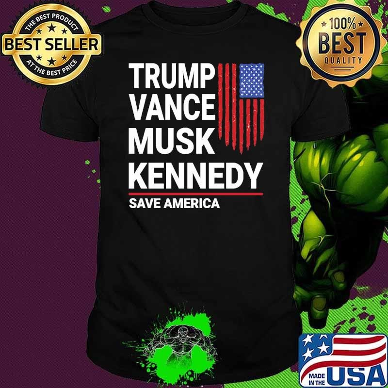 Trump Vance Musk Kennedy Save America Usa Flag Election 2024 Unisex Trump Vance Musk Kennedy Save America Usa Flag Election 2024 Unisex