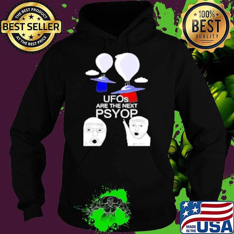 Ufos Are The Next Psyop Hoodie