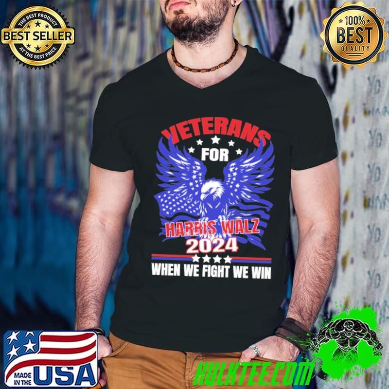 Veterans For Harris Walz 2024 When We Fight We Win Eagle T-Shirt