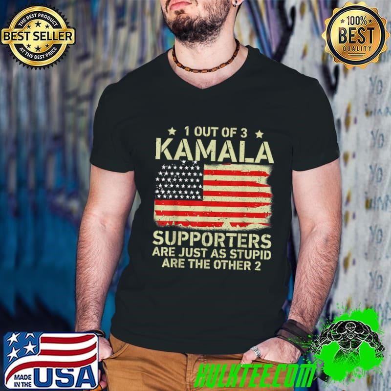Vintage 1 Out of 3 Kamala Supporters Are Just As Stupid Are Anti Joke American Flag T-Shirt