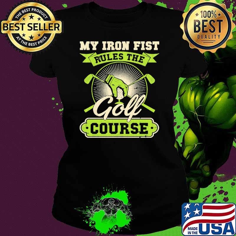 Vintage My Iron Fist Rules The Golf Course T-Shirt