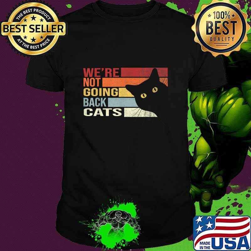 We're Not Going Back Cats Vintage Cat 2024 Unisex