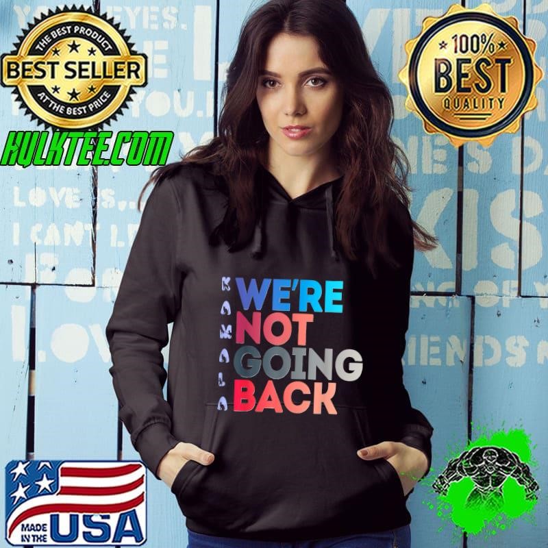 We're Not Going Back Womens Feminist 2024 Hoodie