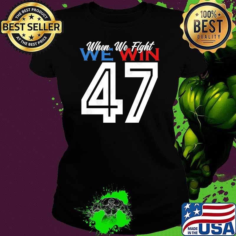 When We Fight We Win 2024 Kamala Harris For USA President T-Shirt