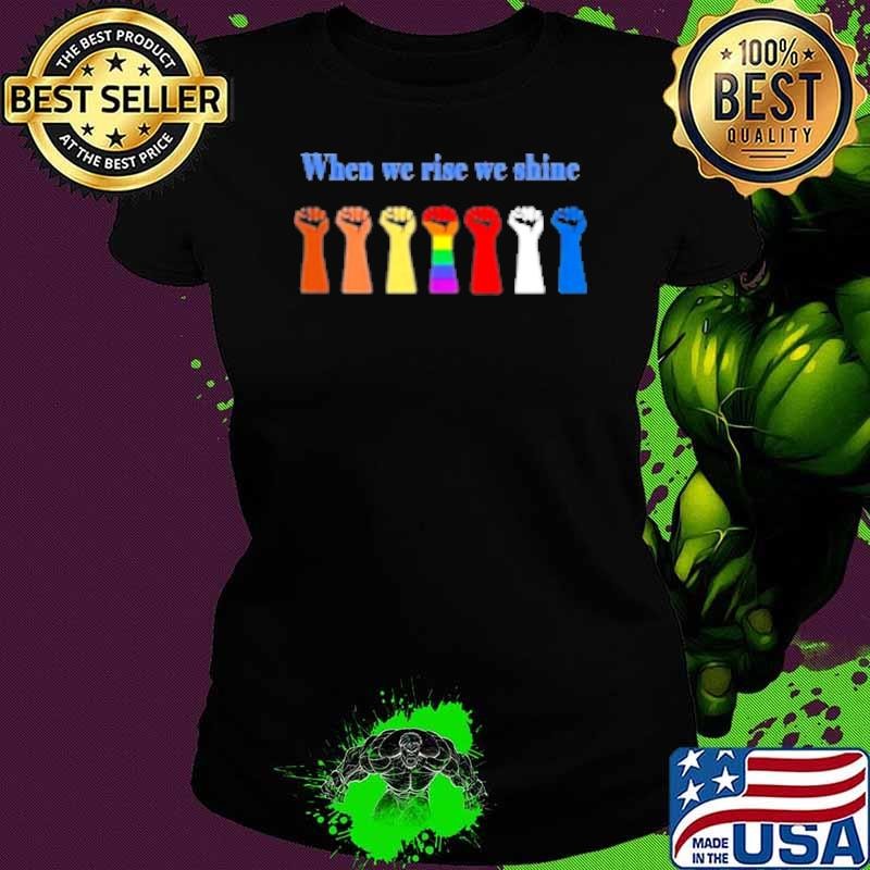 When We Rise We Shine Shirt
