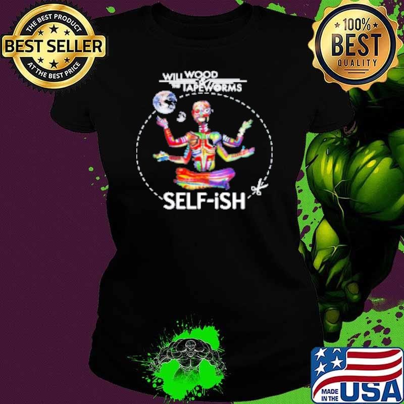 Will Wood And The Tapeworms Self Ish 2024 Shirt