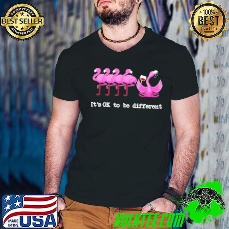 Wine Flamingo It'S Ok To Be Different Shirt