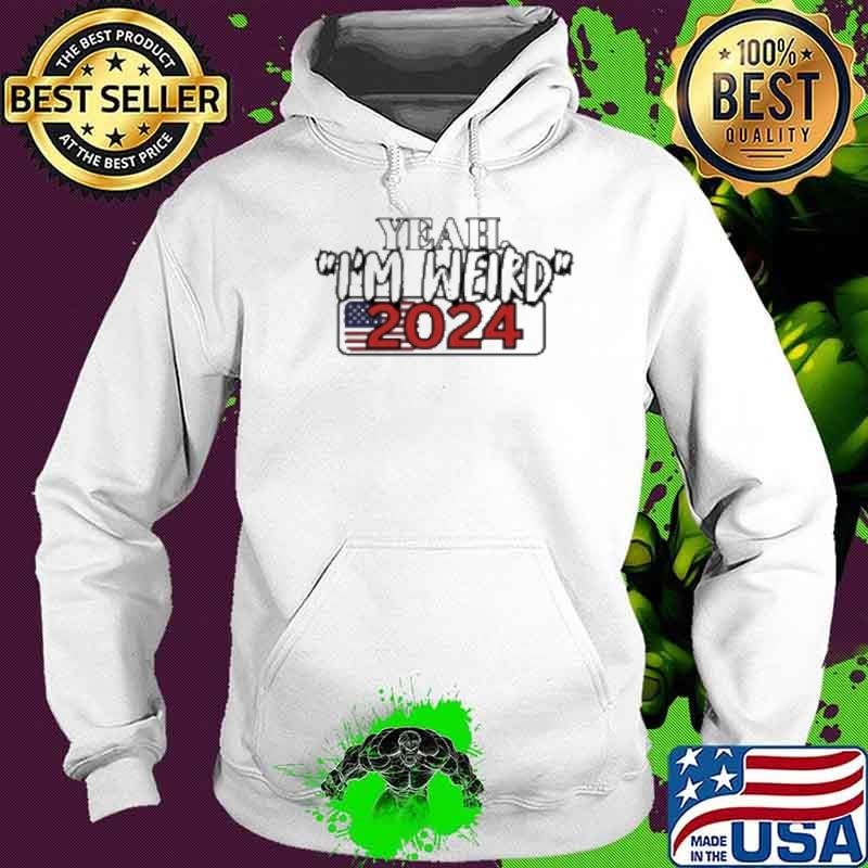 Yeah I'M Weird 2024 Hoodie