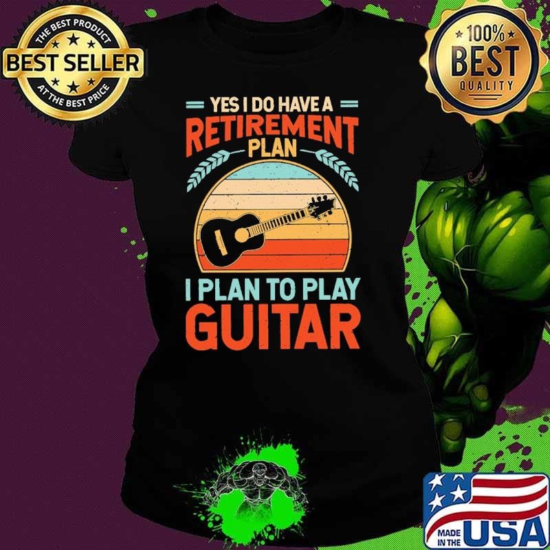Yes I Do Have A Retirement Plan I Plan To Play Guitar Vintage T-Shirt