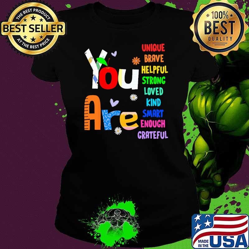 You Are Kind Brave Back To School Unique Brave Helpful Strong T-Shirt
