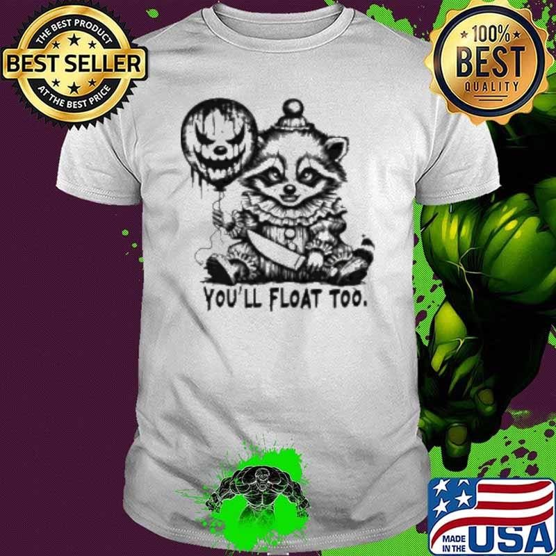 You'Ll Float Too Horror Raccoon Pennywise Halloween Shirt