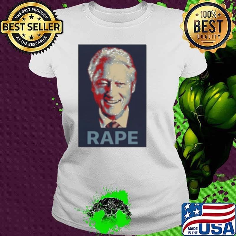 Bill Clinton Rape Shirt