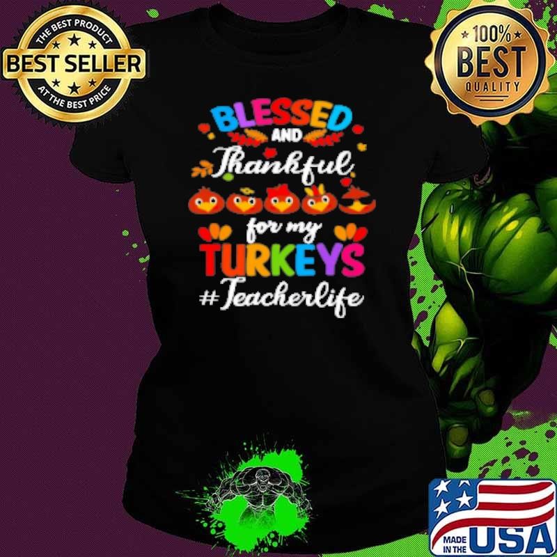 Blessed And Thankful For My Little Turkeys Teacher Shirt