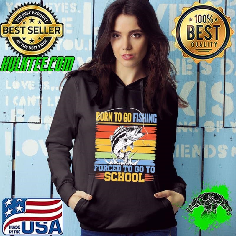 Born To Go Fishing Forced To Go To School Bass Fish Fisherman Vintage T-Shirt