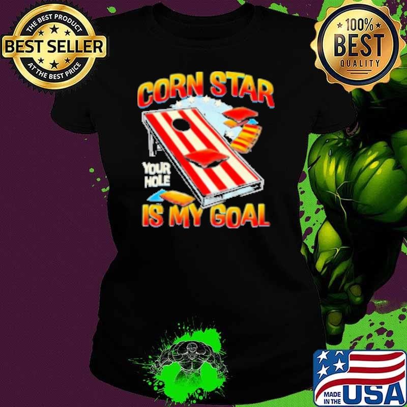 Cornstar Your Hole Is My Goal Cornhole Team Vintage Sport Shirt