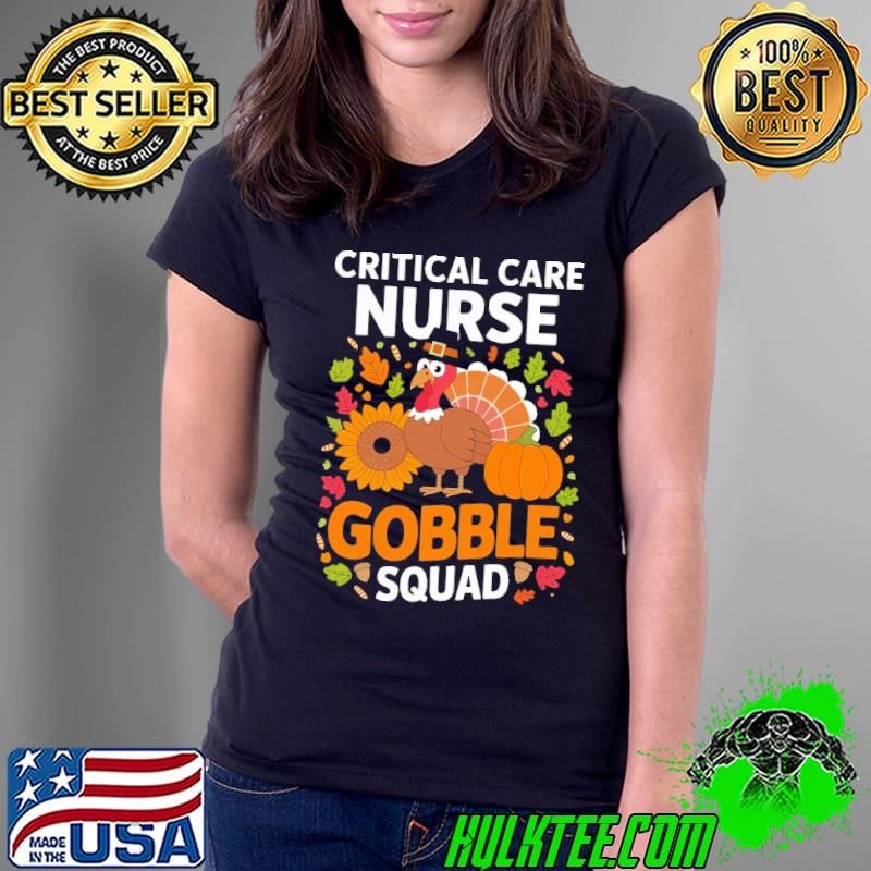 Critical Care Nurse Gobble Squad Thanksgiving Nursing Humor T-Shirt