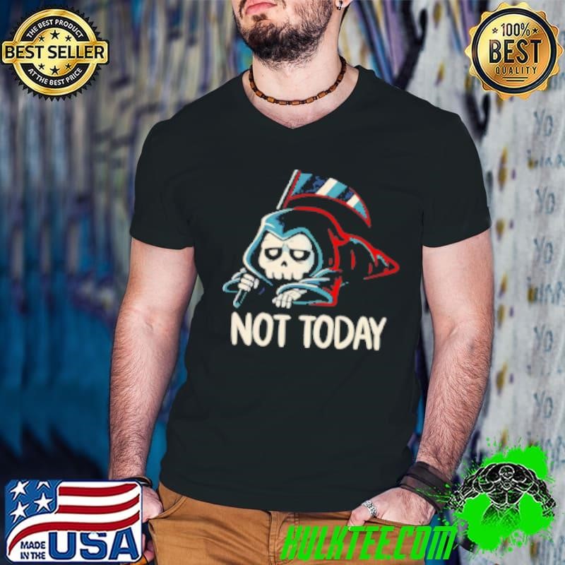 Death not today Shirt