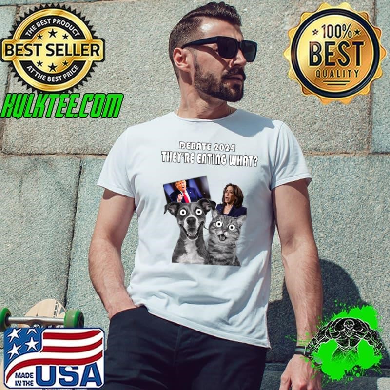 Debate Election 2024 Pets Dog Cat They're Eating What T-Shirt
