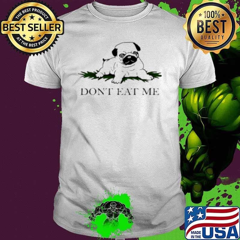 Dog Don'T Eat Me Shirt