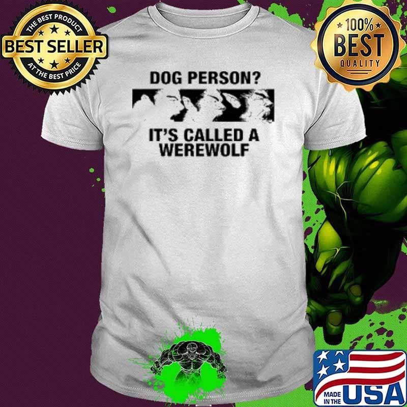 Dog Person It'S Called A Werewolf Shirt