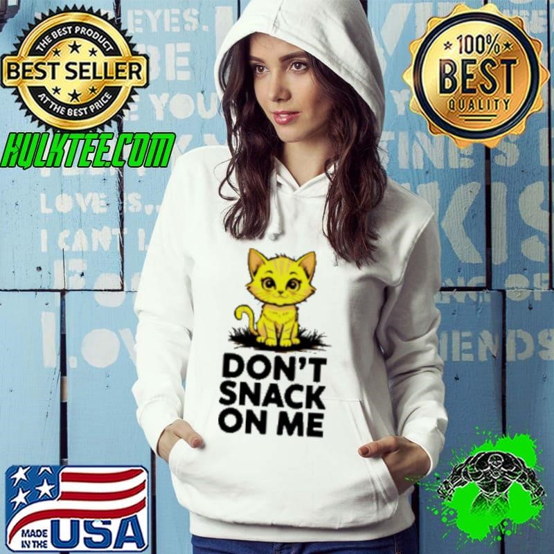 Don'T Snack On Me Funny Cat Shirt