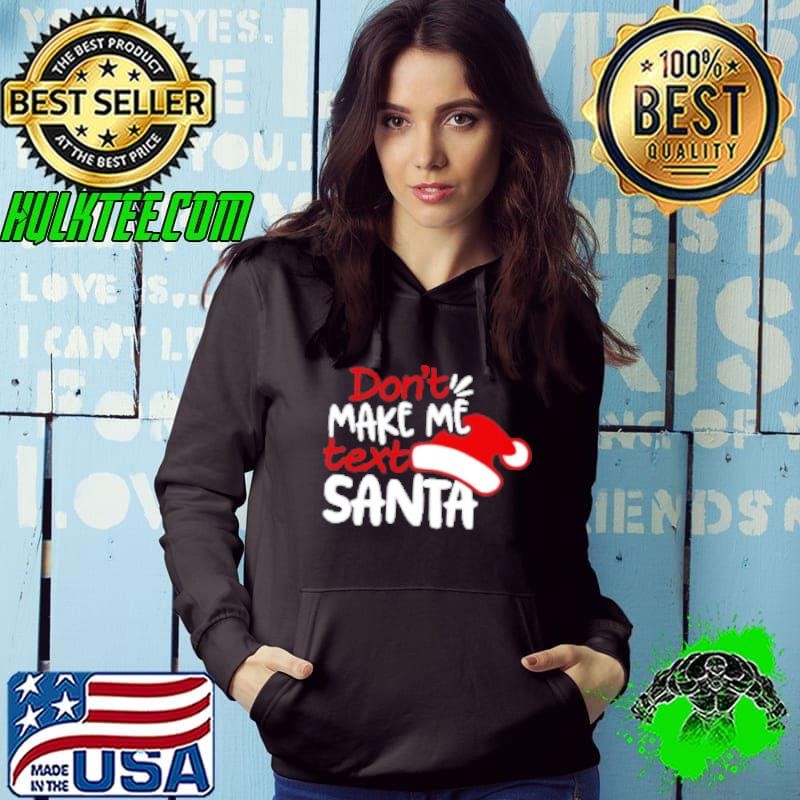 Don't Makes Me Text Santa Hoodie