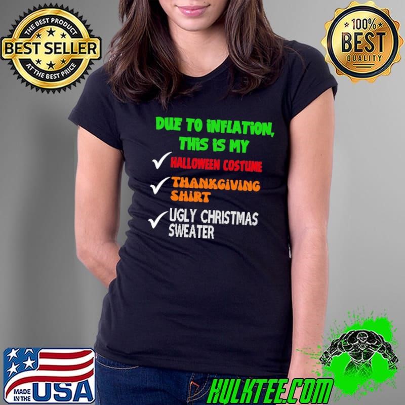 Due to Inflation This is My Halloween Thanksgiving Christmas T-Shirt
