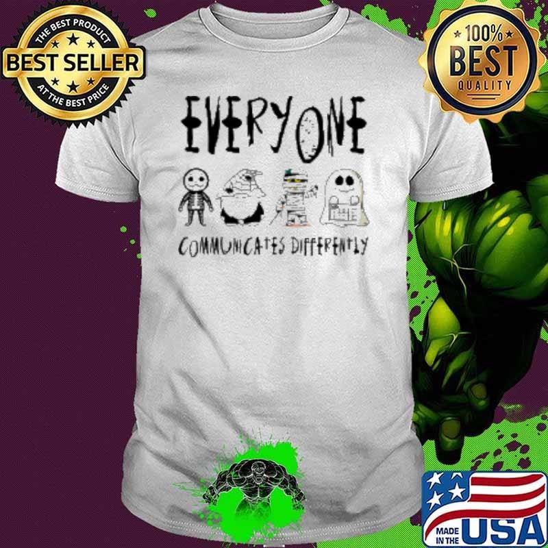 Everyone Communicates Differently Teacher Unisex