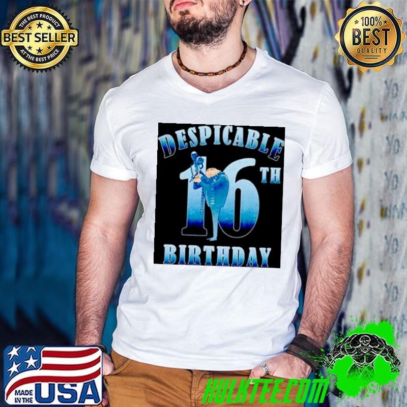 Felonious Gru Despicable 16th Birthday shirt