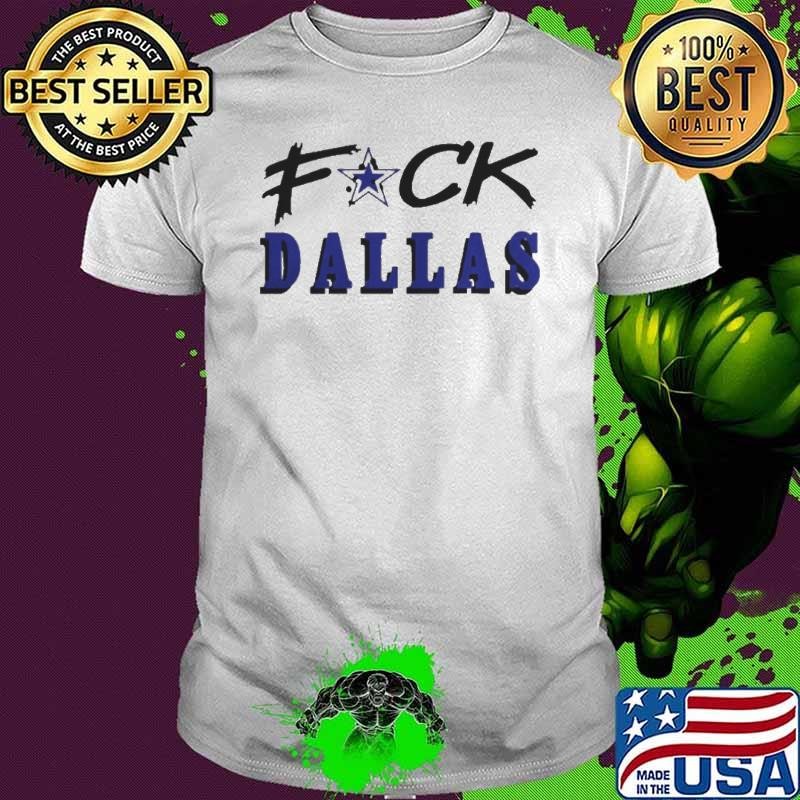 Fuck Dallas Shirt