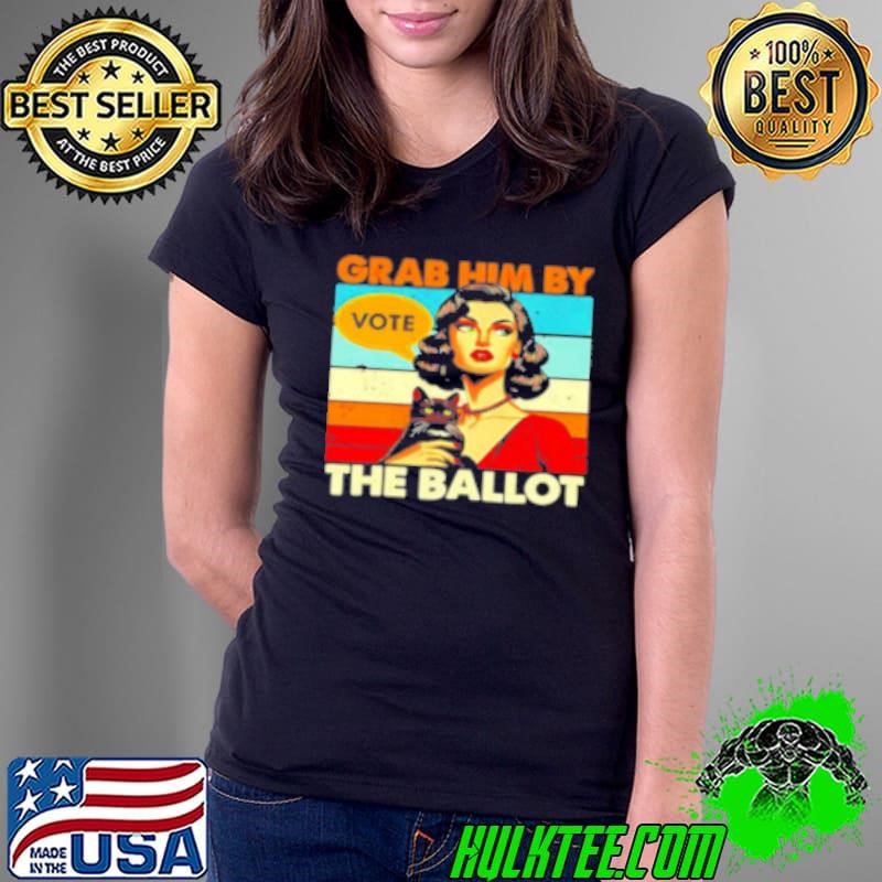 Grab him by the ballot vote vintage Ladies Tee
