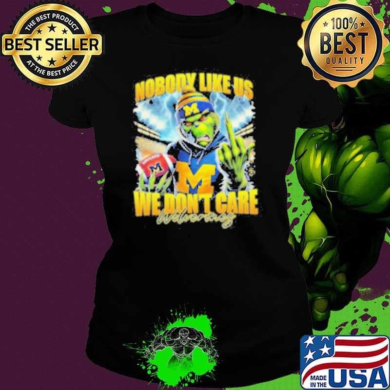 Grinch X Michigan Wolverines Nobody Like Us We Don’t Care Christmas Ladies tee