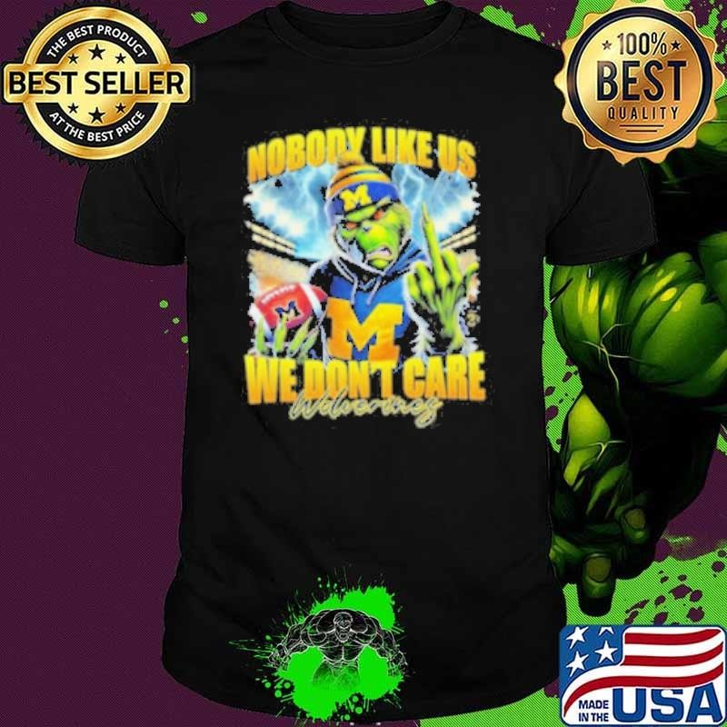 Grinch X Michigan Wolverines Nobody Like Us We Don’t Care Christmas Unisex