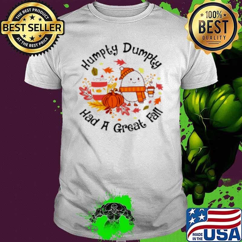 Humpty Dumpty Had A Great Fall Teacher Shirt