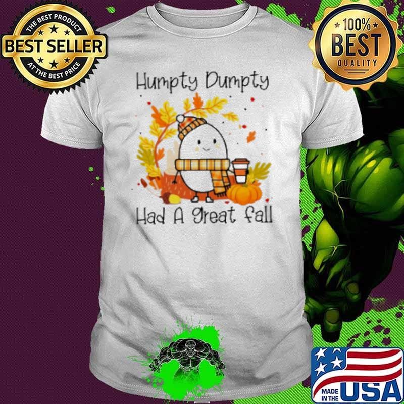 Humpty Dumpty Had A Nice Fall Teacher Shirt