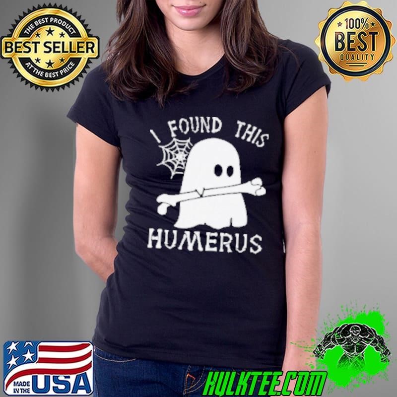 I Found This Humerus Halloween Ladies Tee