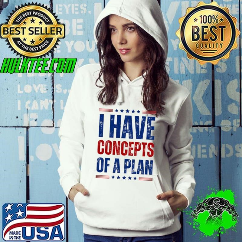 I Have Concepts Of A Plan Blue Stars Election 2024 T-Shirt