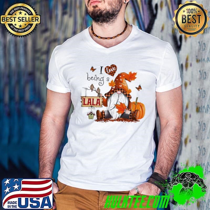 I Love Being A Lala Gnome Leaf Pumpkin Heart Fall Season T-Shirt