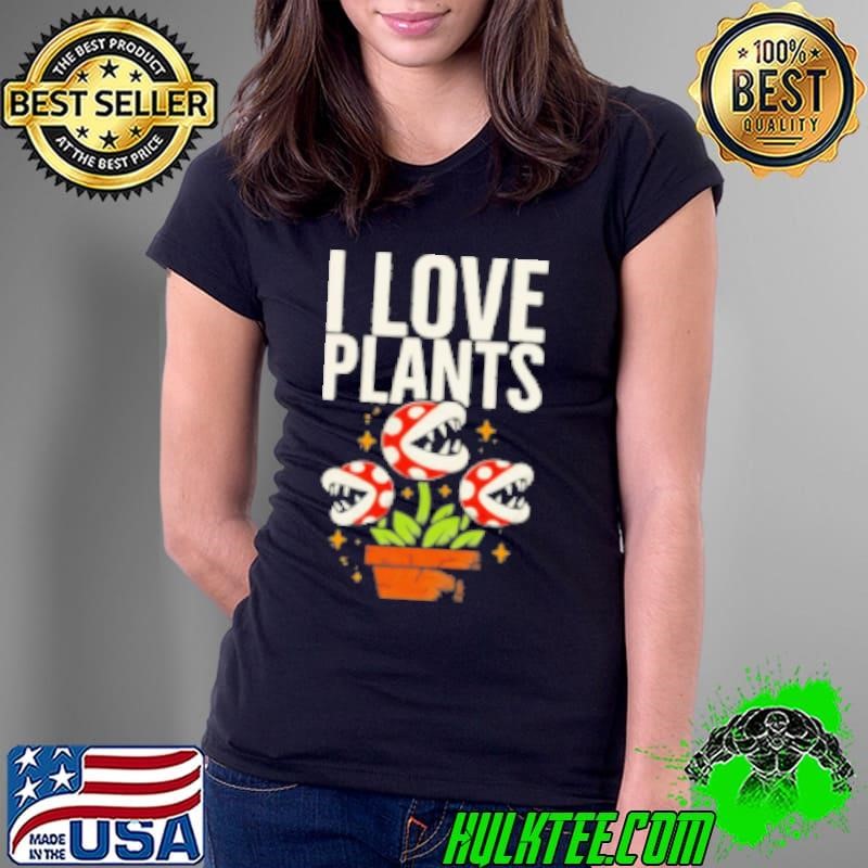 I Love Plants Super Mario Piranha Plant Shirt