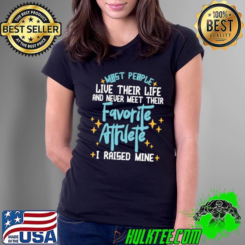 I Raised My Favorite Athlete Sports Parents Mom Dad T-Shirt