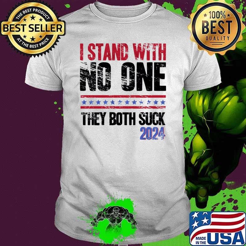 I Stand With No One They Both Suck Election Quote T-Shirt