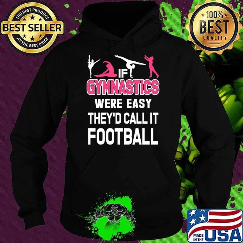 If Gymnastics Were Easy They'D Call It Football T-Shirt