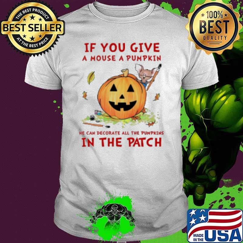 If You Give A Mouse A Pumpkin Teacher Shirt